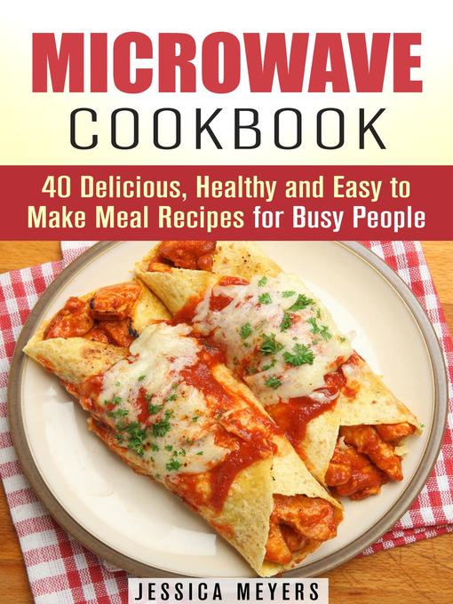 Title details for Microwave Cookbook by Jessica Meyers - Available